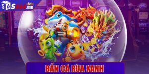 Bắn cá rùa xanh