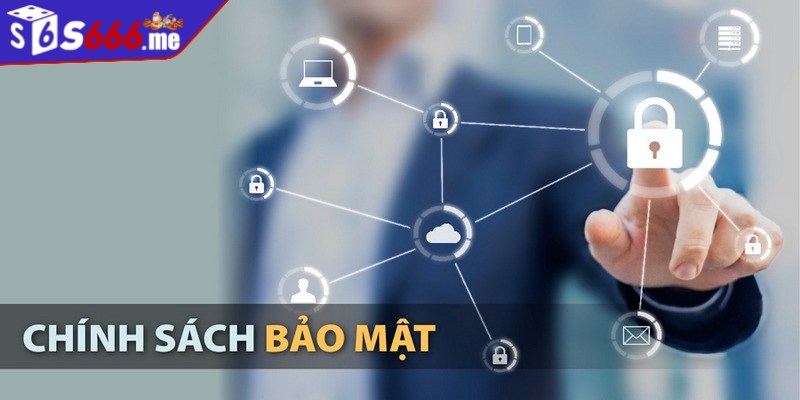 Thông tin được thu thập công khai rõ ràng trong chính sách bảo mật