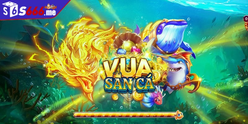 Khái quát về vua săn cá đổi thưởng