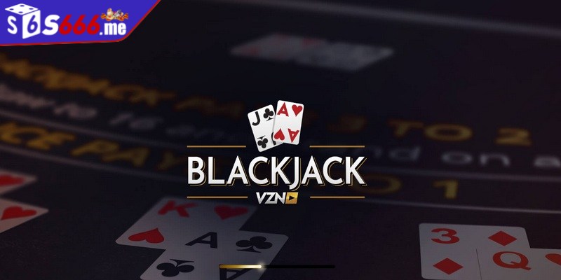 Game bài blackjack là một trong những trò chơi phổ biến nhất