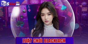 Luật chơi Blackjack