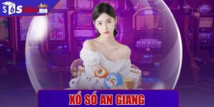 Xổ số An Giang - Hình thức giải trí có lợi nhuận cao