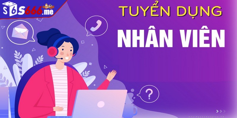 Các vị trí tuyển dụng S66 hiện nay 